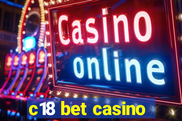 c18 bet casino